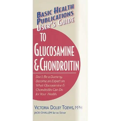 User's Guide to Glucosamine and Chondroitin