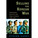Selling the Korean War: Propaganda, Politics, and Public Opinion in the United States, 1950-1953
