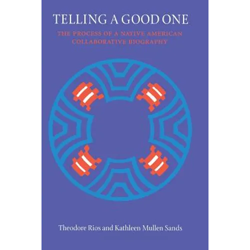 Telling a Good One: The Process of a Native American Collaborative Biography