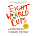 Eight World Cups: My Journey Through the Beauty and Dark Side of Soccer