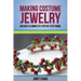Making Costume Jewelry: An Easy & Complete Step by Step Guide