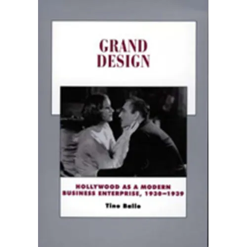 Grand Design: Hollywood as a Modern Business Enterprise, 1930-1939 Volume 5