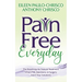 Pain Free Everyday: The Roadmap for Natural Treatment When Pills, Injections, or Surgery Aren't Your Solutions
