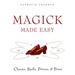 Magick Made Easy: Charms, Spells, Potions and Power