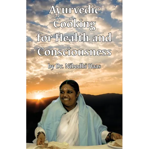 Health And Consciousness Through Ayurvedic Cooking