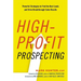 The High-Profit Prospecting: Powerful Strategies to Find the Best Leads and Drive Breakthrough Sales Results