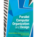 Parallel Computer Organization and Design