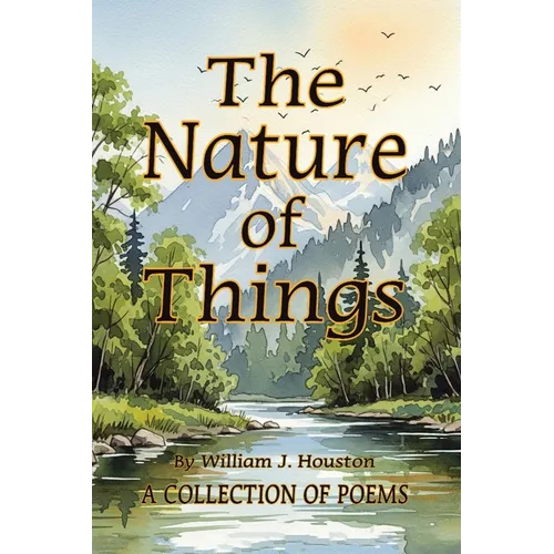 The Nature of Things: A Collection of Poems