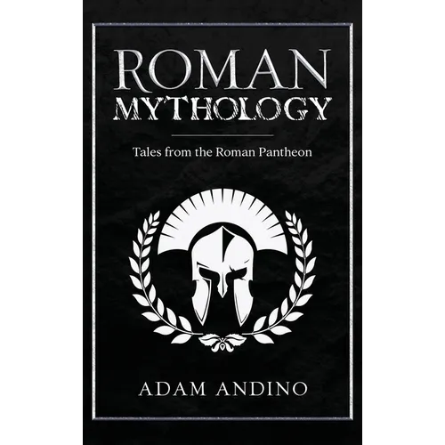 Roman Mythology: Tales From the Roman Pantheon