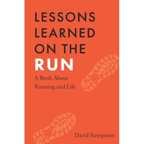 Lessons Learned on the Run: A Book About Running and Life