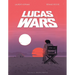 Lucas Wars: The True Story of George Lucas and the Creation of Star Wars