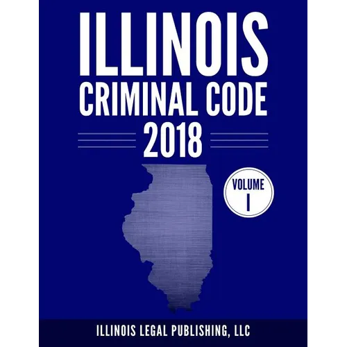 Illinois Criminal Code, Volume 1