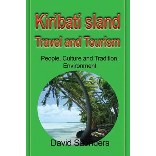 Kiribati Island Travel and Tourism: People, Culture and Tradition, Environment