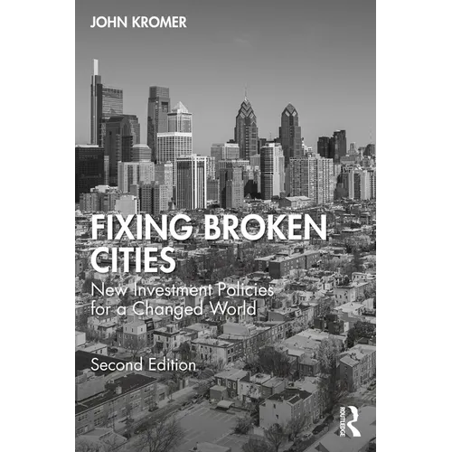 Fixing Broken Cities: New Investment Policies for a Changed World