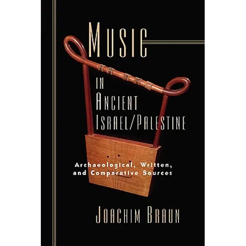 Music in Ancient Israel/Palestine: Archaeological, Written and Comparative Sources