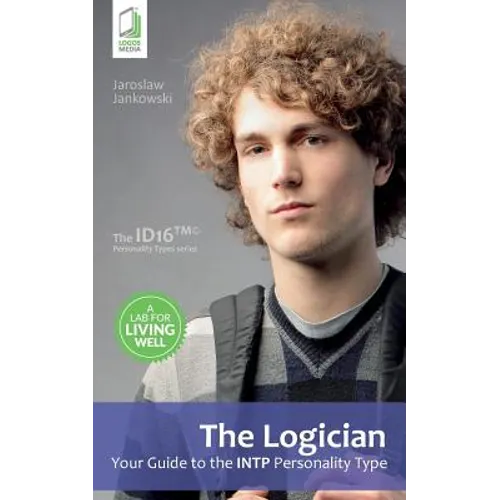 The Logician: Your Guide to the INTP Personality Type