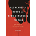 Alchemies of Blood and Afro-Diasporic Fiction: Race, Kinship, and the Passion for Ontology