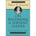 On Becoming a Servant Leader: The Private Writings of Robert K. Greenleaf