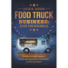 Food Truck Business Guide for Beginners: Simple Strategic Plan to Build and Maintain a Successful Mobile Business