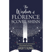 The Wisdom of Florence Scovel Shinn: 4 Complete Books