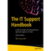 The It Support Handbook: A How-To Guide to Providing Effective Help and Support to It Users