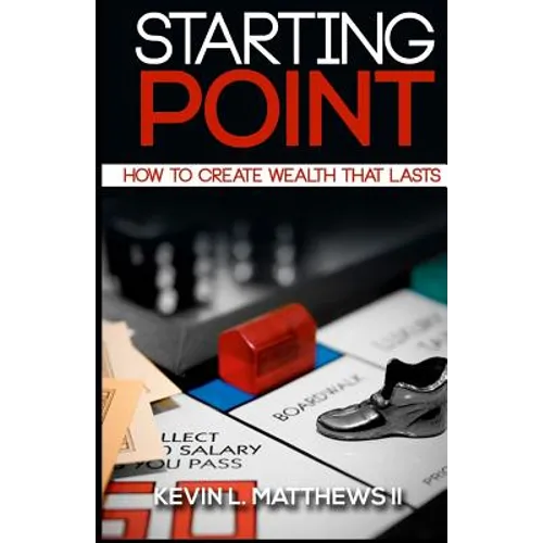 Starting Point: How To Create Wealth That Lasts