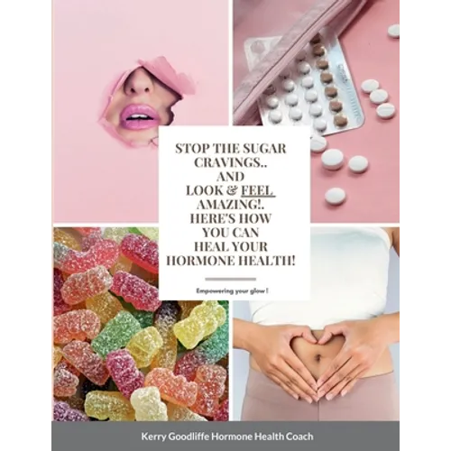 Stop Sugar Cravings- Look And Feel Amazing. Here's How You Can Heal Hormone Health