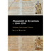 Masculinity in Byzantium, c. 1000-1200