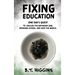 Fixing Education: One Dad's Quest to Unclog the Bathroom Sink, Redesign School, and Save the World