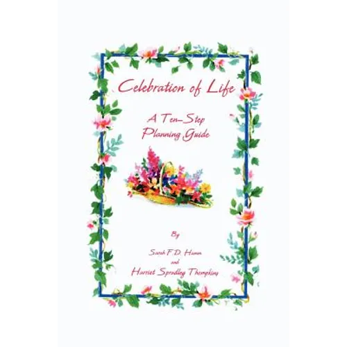 Celebration of Life: A Ten-Step Planning Guide