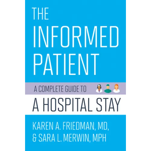 The Informed Patient: A Complete Guide to a Hospital Stay