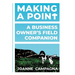 Making A Point - A Business Owner's Field Companion