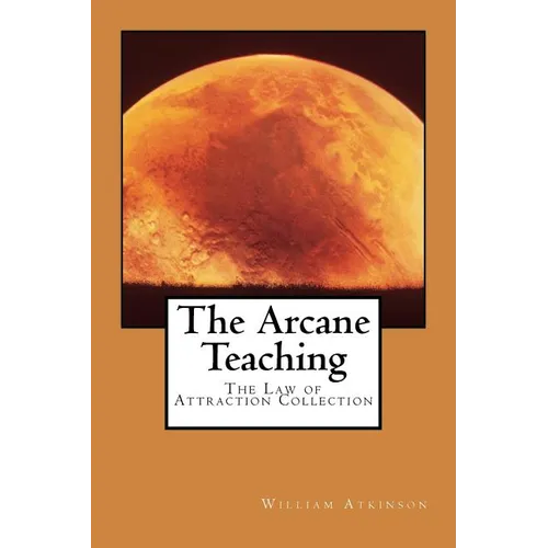 The Arcane Teaching: The Law of Attraction Collection