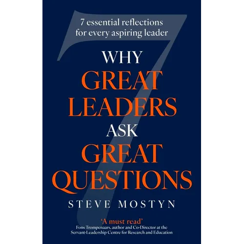 Why Great Leaders Ask Great Questions: The 7 Essential Reflections for Every Aspiring Leader
