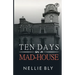 Ten Days in a Mad-House