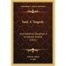 Saul, A Tragedy: And Jephtha's Daughter, A Scriptural Drama (1821)