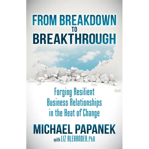 From Breakdown to Breakthrough: Forging Resilient Business Relationships in the Heat of Change