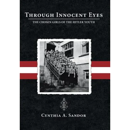 Through Innocent Eyes: The Chosen Girls of the Hitler Youth