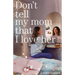 Don't Tell My Mom That I Love Her