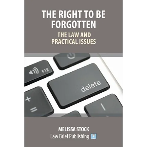 The Right to be Forgotten - The Law and Practical Issues