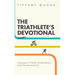 The Triathlete's Devotional: Lessons in Faith, Endurance and Perseverance