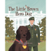 The Little Brown Hero Dog