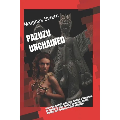 Pazuzu Unchained: Walk with the Gods!