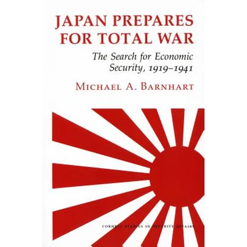 Japan Prepares for Total War: The Search for Economic Security, 1919-1941