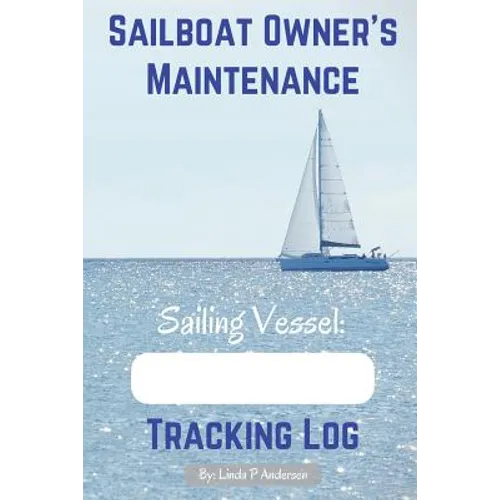 Sailboat Owner's Maintenance Tracking Log