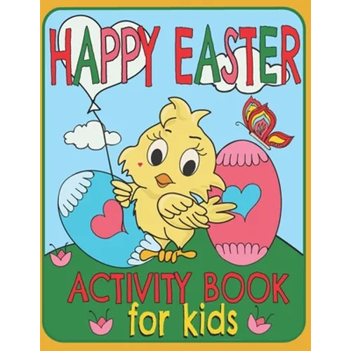 Happy Easter Activity Book For Kids: A Fun Toddlers And Kids Ages: 3-8 Easter Workbook Game For Learning, Coloring, Dot To Dot, Find The Differences,