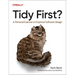 Tidy First?: A Personal Exercise in Empirical Software Design