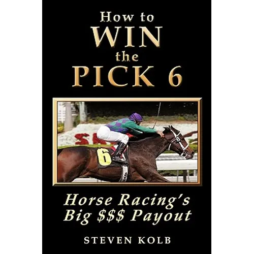 How to Win the Pick 6: Horse Racing's Big $$$ Payday