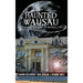 Haunted Wausau: The Ghostly History of Big Bull Falls