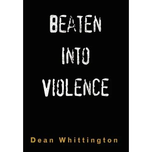 Beaten Into Violence: Anger, Masculinities, Alcohol, Narcotics